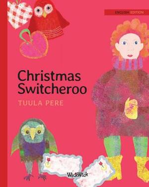 Christmas Switcheroo by Tuula Pere