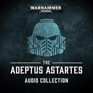The Adeptus Astartes Audio Collection by Steve Lyons, Ian St. Martin, David Guymer, James Swallow, Nick Kyme, Guy Haley, L.J. Goulding