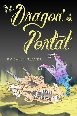 The Dragon's Portal by Sally Slayer