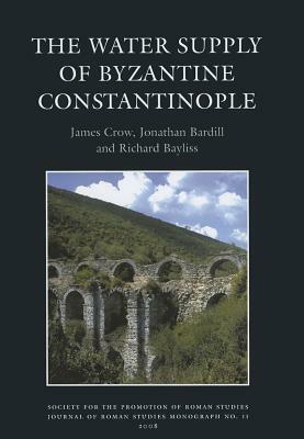 Water Supply of Byzantine Constantinople by James Crow