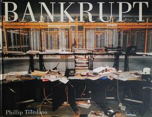 Bankrupt by Phillip Toledano