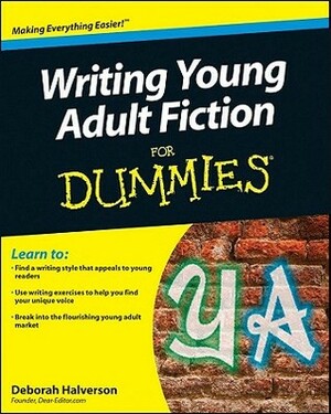 Writing Young Adult Fiction for Dummies by Deborah Halverson