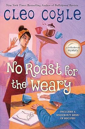 No Roast For The Weary by Cleo Coyle