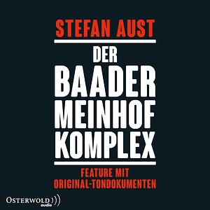 Baader-Meinhof: Feature mit Original-Tondokumenten by Stefan Aust