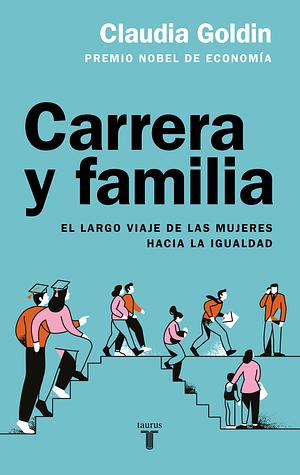 Carrera y familia by Claudia Goldin