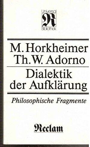 Dialektik der Aufklärung : philosophische Fragmente by Max Horkheimer, Theodor W. Adorno