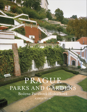 Prague: Gardens and Parks by Bozena Pacáková-Hostálková