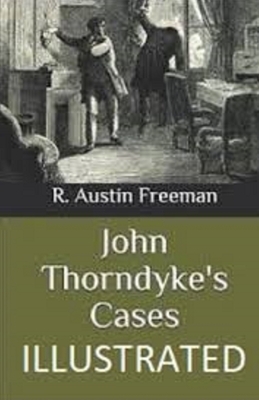 John Thorndyke's Cases Illustrated by R. Austin Freeman