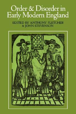 Order and Disorder in Early Modern England by Anthony Fletcher, John Stevenson