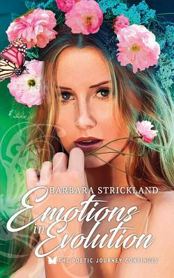 Emotions in Evolution: The poetic journey continues by Barbara Strickland