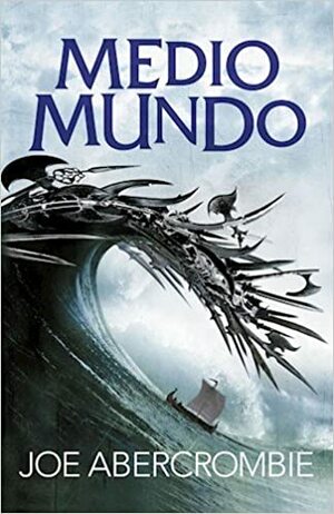 Medio Mundo by Joe Abercrombie