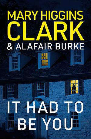 It Had to Be You by Mary Higgins Clark, Alafair Burke