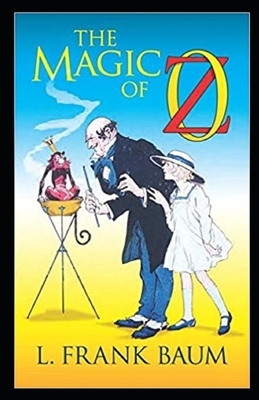 The Magic of Oz Illustrated by L. Frank Baum