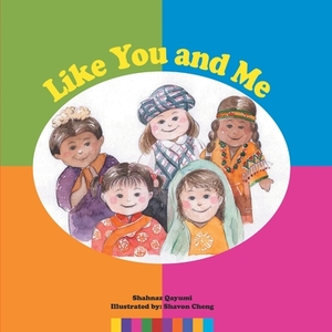 Like You and Me by Shahnaz Qayumi