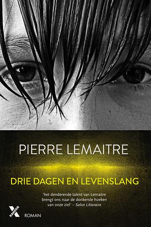 Drie dagen en levenslang by Pierre Lemaitre