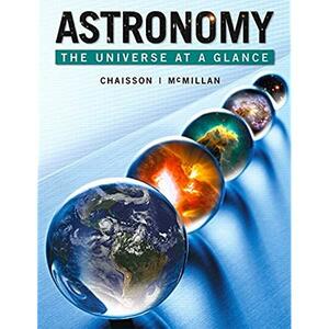 Astronomy: The Universe at a Glance by Steve McMillan, Eric Chaisson