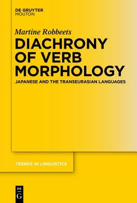 Diachrony of Verb Morphology: Japanese and the Transeurasian Languages by Martine Robbeets