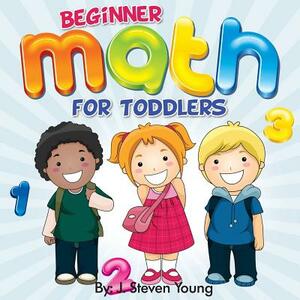 Beginner Math for Toddlers by J. Steven Young