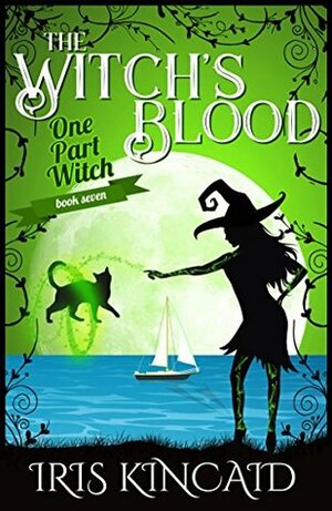 The Witch's Blood: (A Cozy Witch Mystery) (One Part Witch Book 7) by Iris Kincaid