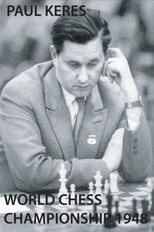 World Chess Championship 1948. First English Edition. by Paul Keres