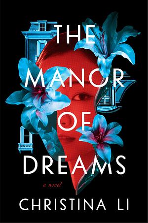 The Manor of Dreams by Christina Li