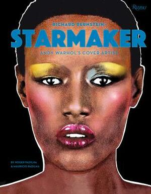 Richard Bernstein Starmaker: Andy Warhol's Cover Artist by Mauricio Padilha, Roger Padilha