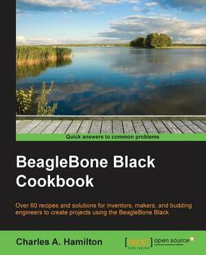 BeagleBone Black Cookbook by Charles Hamilton