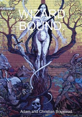 Wizard Bound by Adam Boustead, Christian Boustead