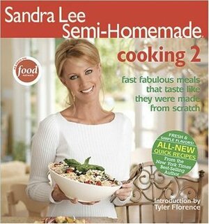 Semi-Homemade: Cooking 2 by Sandra Lee, Tyler Florence
