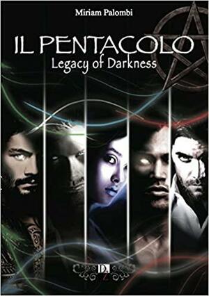 Il pentacolo. Legacy of darkness by Miriam Palombi