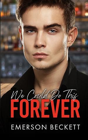 We Could Do This Forever by Emerson Beckett