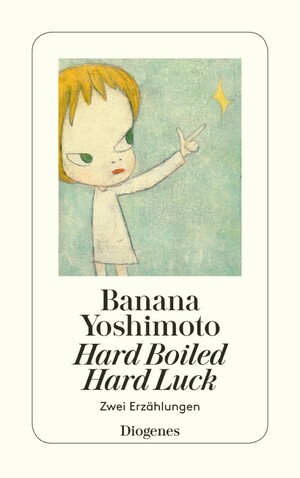 Hard-boiled Hard Luck: Zwei Erzählungen by Banana Yoshimoto