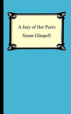 A Jury Of Her Peers by Susan Glaspell