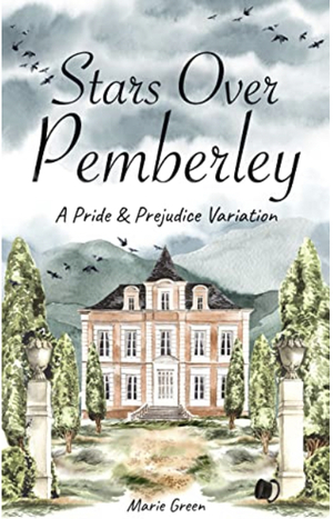 Stars Over Pemberley: A Pride And Prejudice Variation by Marie Green