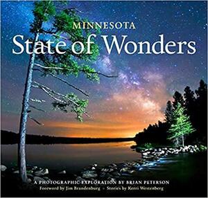 Minnesota State of Wonders: A Photo Exploration by Brian Peterson by Kerri Westenberg, Brian Peterson