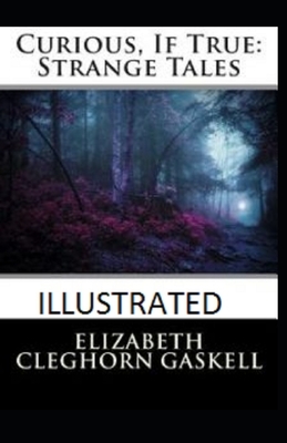 Curious, If True: Strange Tales Illustrated by Elizabeth Gaskell