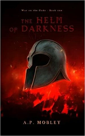 The Helm of Darkness by A.P. Mobley