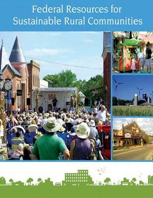 Federal Resources for Sustainable Rural Communities by U. S. Department of Agriculture