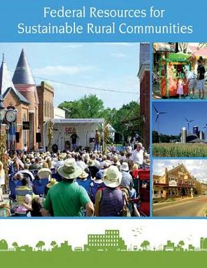 Federal Resources for Sustainable Rural Communities by U. S. Department of Agriculture
