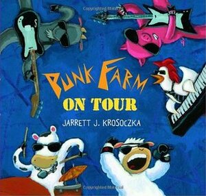 Punk Farm on Tour by Jarrett J. Krosoczka