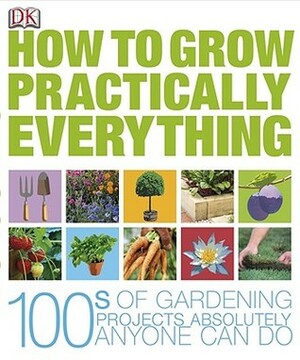 How to Grow Practically Everything by Lia Leendertz, Zia Allaway