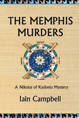 The Memphis Murders: A Nikolas of Kydonia Mystery by Iain Campbell