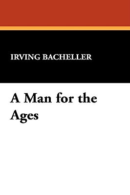 A Man for the Ages by Irving Bacheller