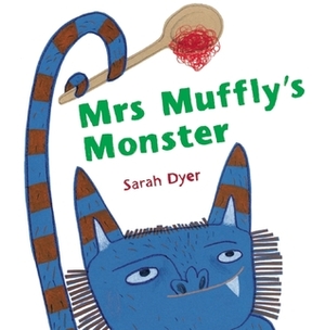 Mrs. Muffly's Monster by Sarah Dyer