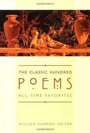 The Classic Hundred Poems: All-Time Favorites by William Harmon