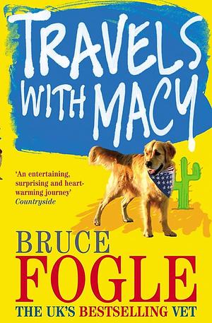 Travels with Macy by Bruce Fogle, Bruce Fogle