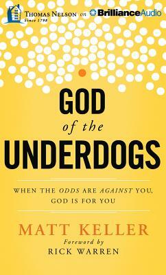 God of the Underdogs: When the Odds Are Against You, God Is for You by Matt Keller