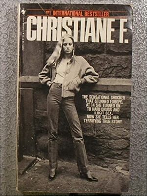 Christiane F: Autobiography of a Girl of the Streets and Heroin Addict by Christiane Vera Felscherinow