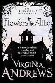 Flowers in the Attic by V.C. Andrews