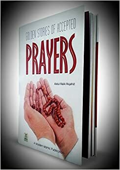 Golden Stories of Accepted Prayers by Abdul Malik Mujahid, Darussalam